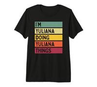 Yo Soy Yuliana Doing Yuliana Things Funny Citas Personalizadas Camiseta Premium