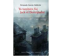 Yo también fui Jack el Destripador | Fernando García Calderón