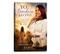 YO también LO VIVÍ: Una historia real de dolor,esperanza y restauración que demuestra que Dios es fiel.