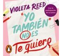 Yo También No Es Te Quiero (quererte 1) (audiolibro)
