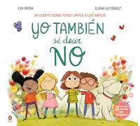 Yo también sé decir NO: Un cuento sobre poner límites a los amigos (Libros ilustrados)