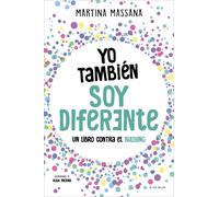 Yo también soy diferente. Un libro para ser tú mismo, combatir el bullying y descubrir el poder de ser diferentes | Martina Massa