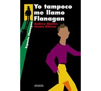 Yo tampoco me llamo Flanagan: Serie Flanagan, 9 (LITERATURA JUVENIL - Flanagan)