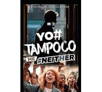 Yo#Tampoco Me#Neither: Novela de crítica social contemporánea en relación con el movimiento feminista #MeToo