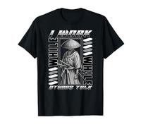 Yo Trabajo Mientras Otros Hablan Samurai Silent Grind Samurai Cita Camiseta