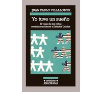 Yo tuve un sueño: El Viaje de los Ninos Centroamericanos A Estados Unidos: 118 (Crónicas)