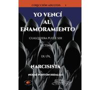 Yo vencí al enamoramiento: Cualquiera puede ser víctima de un narcisista
