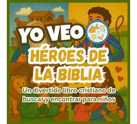YO VEO Héroes de la Biblia: Un divertido libro cristiano de buscar y encontrar para niños