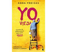 Yo, vieja: Apuntes de supervivencia para seres libres (Ciencias Humanas y Sociales)