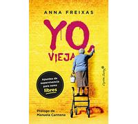 Yo vieja: Apuntes de supervivencia para seres libres (Ensayo)