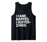 Yo vine. Mapeé. I Especialista en GIS divertido en zona de búfer Camiseta sin Mangas
