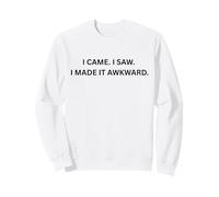 Yo Vine. Vi. Lo Hice incómodo. para Sarcastic People Sudadera