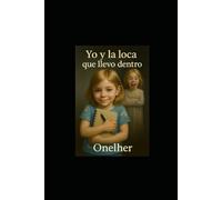 Yo y la loca que llevo dentro: Una historia íntima, valiente y profundamente humana