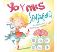Yo y mis Sensaciones: Un Cuentito Que Ayudará A Tus Hijos A Reconocer Sus Emociones Y Expresar Sus Sentimientos. Libros En Español Para Niños, Picture Books (Mi Cuerpo Me Habla)