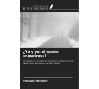 ¿Yo y yo: el nuevo 'nosotros'?: Una salida a la trampa del narcisismo, ilustrada a partir del principio del diálogo de Martin Buber