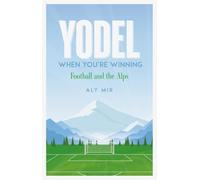 Yodel When You’re Winning: Football and the Alps