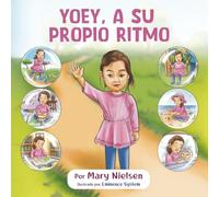 Yoey, a su propio ritmo (Una niña con discapacidad que ama jugar, aprender y brillar)