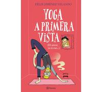 Yoga a primera vista: (El amor, ya si eso...) (Autores Españoles e Iberoamericanos)