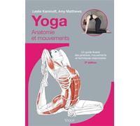 Yoga : anatomie et mouvements: Un guide illustré des postures, mouvements et techniques respiratoires