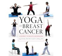 Yoga and Breast Cancer: A Journey to Health and Healing