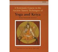 Yoga and Kriya: A Systematic Course in the Ancient Tantric Techniques