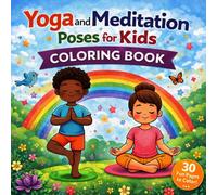 Yoga and Meditation Poses Coloring Book for Kids: Fun and Calm Mindfulness Coloring Pages for Little Learners