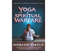 Yoga and Spiritual Warfare: Exposing the Spiritual Dangers of Yoga (Biblical Discernment to Avoid Deception for Christian Women)