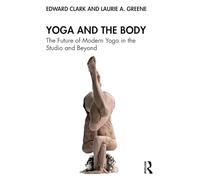 Yoga and the Body: The Future of Modern Yoga in the Studio and Beyond