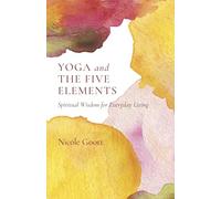 Yoga and the Five Elements: Spiritual Wisdom for Everyday Living