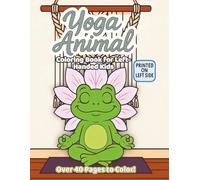 Yoga Animal Coloring Book for Left-Handed Kids: Over 40 fun yoga poses to color featuring cute bears, frogs, bunnies, and cats - mindful coloring book for left-handed boys and girls ages 4-8