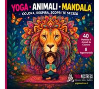 YOGA • ANIMALI • MANDALA: Colora, respira, scopri te stesso (YOGANOSTRESS KIDS)