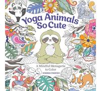 Yoga Animals So Cute: A Mindful Menagerie to Color (Get Creative, 6)