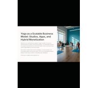 Yoga as a Scalable Business Model: Studios, Apps, and Hybrid Monetization