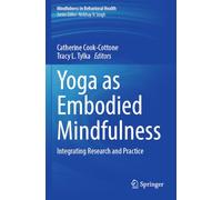 Yoga as Embodied Mindfulness: Integrating Research and Practice (Mindfulness in Behavioral Health)