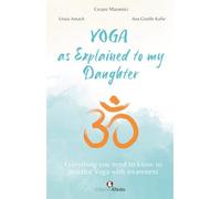 Yoga as explained to my daughter. Everything you need to know to practice Yoga with awareness (Lumen)