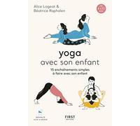 Yoga avec son enfant: 15 enchaînements simples à faire avec son enfant