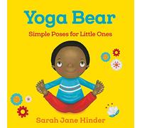 Yoga Bear: Simple Animal Poses for Little Ones: 2 (Yoga Kids and Animal Friends Board Books)