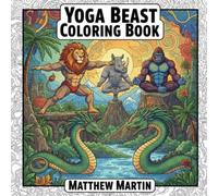 Yoga Beast Coloring Book: Wild Animal Yoga Poses for Relaxation & Stress Relief