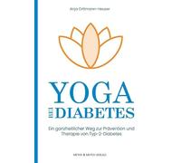 Yoga bei Diabetes: Ein ganzheitlicher Weg zu Prävention und Therapie von Typ-2-Diabetes