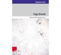 Yoga Breath: Prāṇa and Prāṇāyāma in Early Modern Yoga: 24 (Wiener Forum für Theologie und Religionswissenschaft)