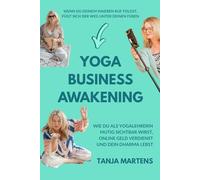 YOGA BUSINESS AWAKENING: Wie du als Yogalehrerin mutig sichtbar wirst, online Geld verdienst und dein Dharma lebst