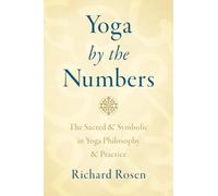 Yoga by the Numbers: The Sacred and Symbolic in Yoga Philosophy and Practice