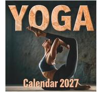 Yoga Calendar 2027: The Ultimate 12-Month Motivation for Athletic Balance, Inner Strength, and Deep Focus