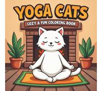 Yoga Cats: A Cozy & Fun Coloring Book Featuring Adorable Cats in Relaxing Yoga Poses for Kids, Teens, and Cat Lovers of All Ages