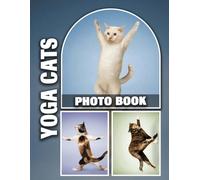 Yoga Cats Photo Book: Whimsical Feline Poses in Hilarious High-Quality Images - Perfect Relaxation Gift for Yoga Enthusiasts