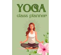 Yoga Class Planner: For Yoga Teacher