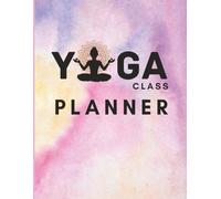 Yoga Class Planner: Guiding Mindful Movement Daily