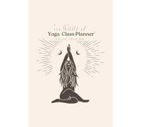 Yoga class planner Sequence Planning Journal for Yoga Teacher, Instructor and Yoga Lovers: Library of 108 yoga positions depicted with stick figures, ... hatha yoga instructors, perfect yoga gift
