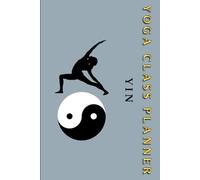 Yoga Class Planner YIN: Undated Calendar And Teacher Notebook, Lesson Sequence Journal, 6"x 9" HARDCOVER, 12 months, 52 weeks (English edition) (Class series for yoga planning)