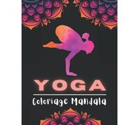 Yoga Coloriage Mandala: Mandalas et postures Yoga Anti stress | Coloriages Méditation et Relaxation | Dessins à Colorier Pour Adultes et Ado.